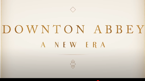 DOWNTON ABBEY A NEW ERA 2022